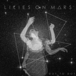 Lilies On Mars : Dot to Dot